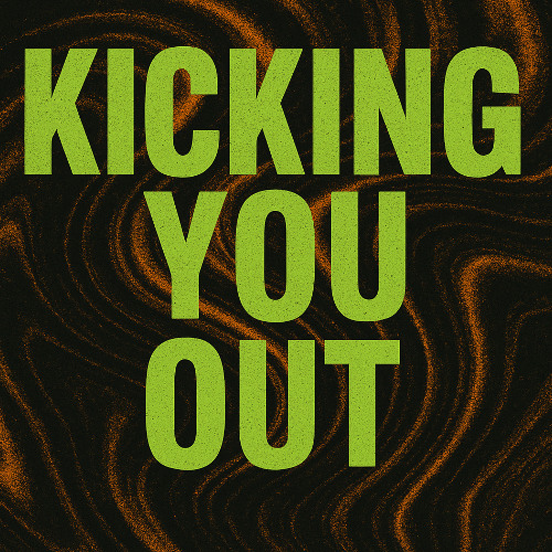 Kicking You Out