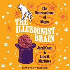 Access EPUB ☑️ The Illusionist Brain: The Neuroscience of Magic by  Jordi Cami,Luis M