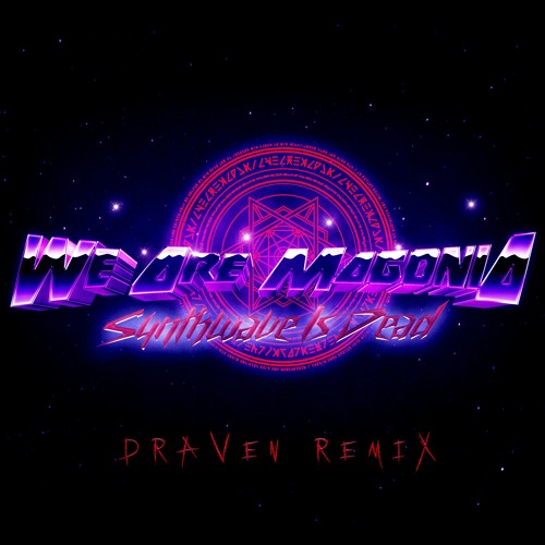 We Are Magonia - Synthwave Is Dead (Draven Remix)