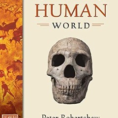 GET PDF 📚 The Early Human World by  Peter Robertshaw &  Jill Rubalcaba [KINDLE PDF E