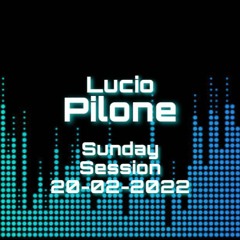 Sunday Session - 20/02/2022 - Lucio Pilone