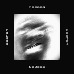 Deeper