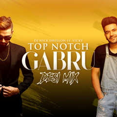Top Knotch Gabru (Desi Mix)- DJ Nick Dhillon