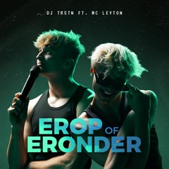 Erop Of Eronder (TRSTN ft. MC Leyton Edit)