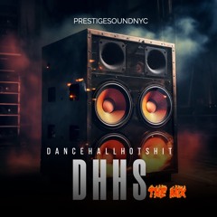 PRESTIGE SOUND - DHHS #DANCEHALLHOTSHIT - 2023 DANCEHALL MIX