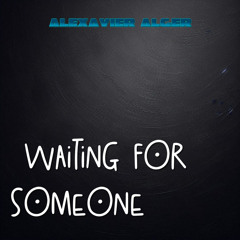 Waiting for Someone
