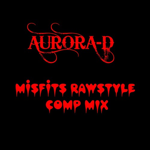 Aurora-D Misfits Comp Mix (rawstyle)