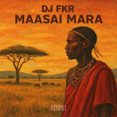 Dj FKR - Maasai Mara [Ethno Electronica]