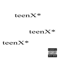 teenX* (feat.Drooty)