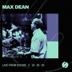 Max Dean live at Sound on 10.25.24