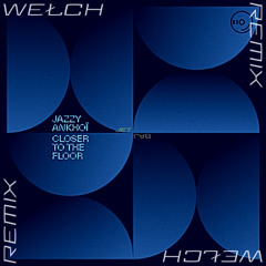 Closer To The Floor [WEŁCH Remix] - Jazzy, Ankhoï