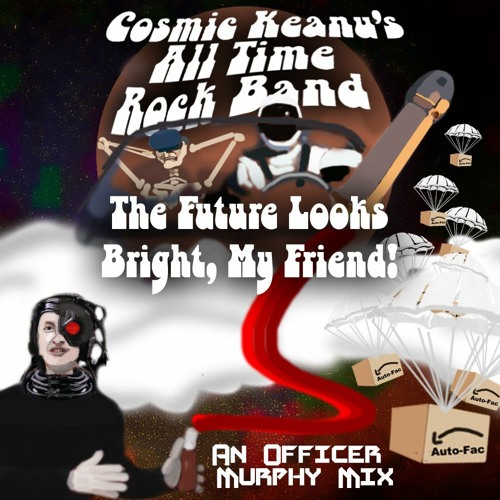 The Future Looks Bright, My Friend! (OfficerMurphy Mix) VIDEO AVAILABLE