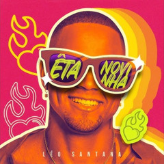 LEO SANTANA - ÊTA NOVINHA - ( DJ Thierry Oliveira, DJ Mts da Serra ) #REMIX