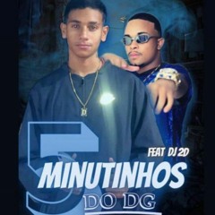 5 MINUTINHOS DO DJ DG - PART. DJ 2D MT COROOO.wav