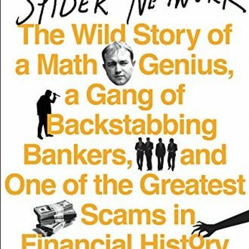 [Read] PDF EBOOK EPUB KINDLE The Spider Network: The Wild Story of a Math Genius, a Gang of Backstab