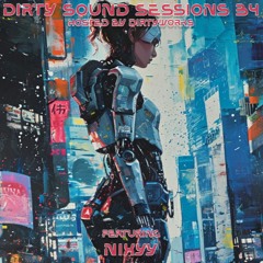 Dirty Sound Sessions featuring Nixyy (Session 34)