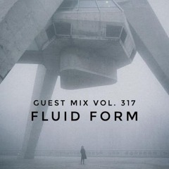 Guest Mix Vol. 317 (Fluid Form) Exclusive DnB Session