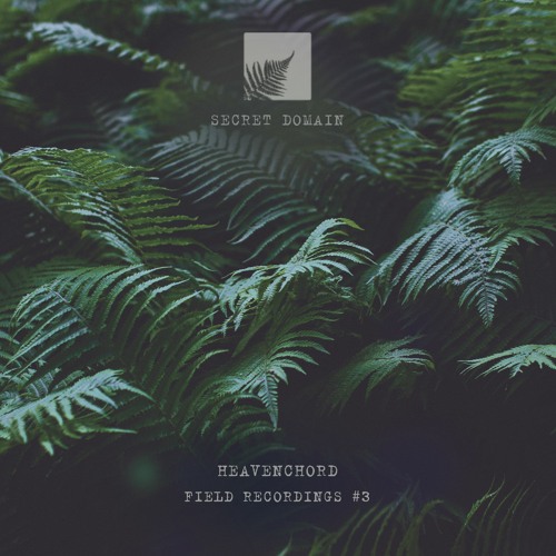 Heavenchord - Field Recordings #16