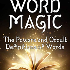 Access EBOOK 📖 Word Magic: The Powers and Occult Definitions of Words (Second Editio
