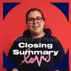 Harbour Of Hope: Closing Summary
