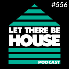 Let There Be House Podcast with DJ Rae #556