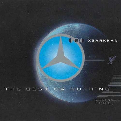 XZARKHAN - The Best or Nothing (Prod. Mode$t0 & L U N A)
