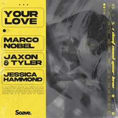 Marco Nobel x JAXON & TYLER - Your Love (ft. Jessica Hammond)