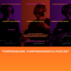 PUMPINGSHARK : PUMPINGHIGHER DJ PODCAST