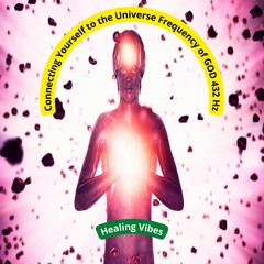 Connecting Yourself To The Universe Frequency Of GOD Thank You Universe For Everything 432 Hz
