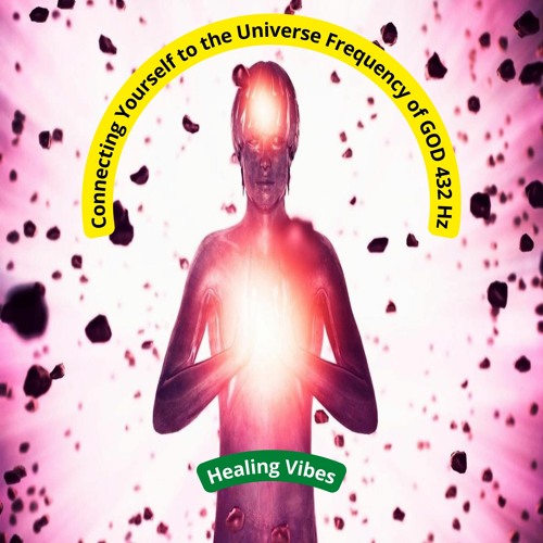 Connecting Yourself To The Universe Frequency Of GOD Thank You Universe For Everything 432 Hz