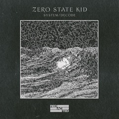 ZERO STATE KID - SYSTEM [Premiere]