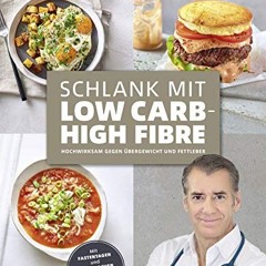 read Schlank mit Low Carb - High Fibre: Hochwirksam gegen Übergewicht und Fettleber - mit Fastenta