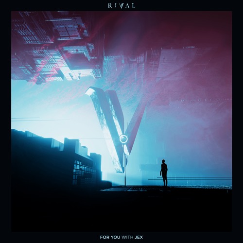 Rival - For You (ft. Jex)