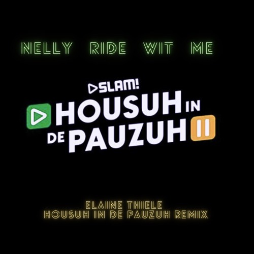Nelly - Ride Wit Me [Elaine Thiele || Housuh In De Pauzuh Disco Edit]*PITCHEDFORCOPYRIGHT*