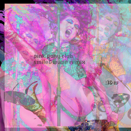 pink pony club (smile&wave remix)