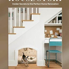 [View] KINDLE PDF EBOOK EPUB House Story: Insider Secrets to the Perfect Home Renovat