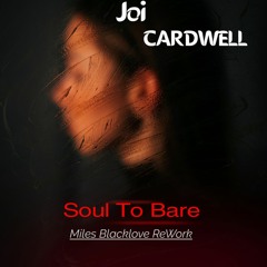 Joi Cardwell - Soul To Bare (Miles Blacklove Dub)