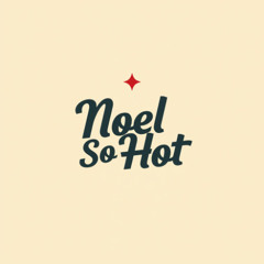 Noel So Hot 2