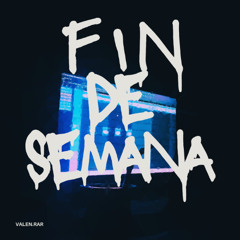 Fin de semana - Valenn.rar ft aguss
