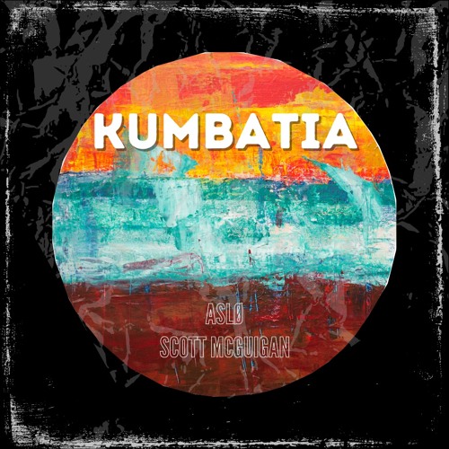 ASLØ X Scott McGuigan - Kumbatia