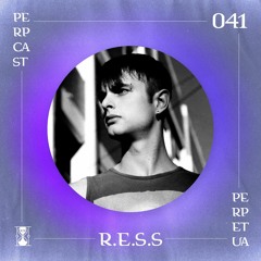[Perpcast 041] R.E.S.S
