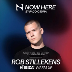 NOW HERE presents - HÏ Ibiza Warm up: ROB STILLEKENS