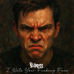 I Hate Your Fucking Face