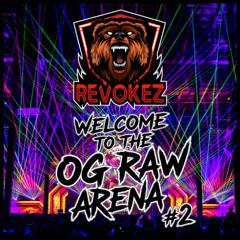 Revokez presents: Welcome to the OG Raw Arena #2