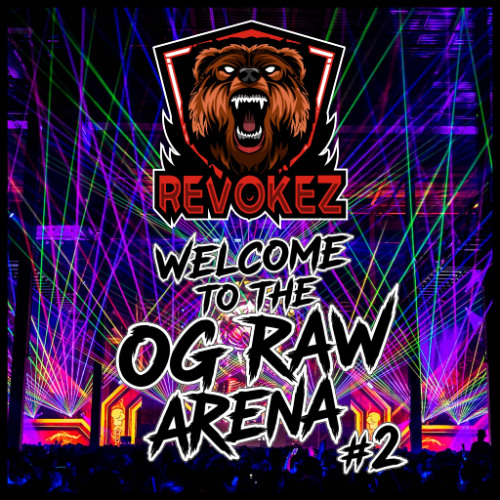 Revokez presents: Welcome to the OG Raw Arena #2