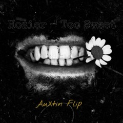 Hozier - Too Sweet (AuXtin Remix) (Free DL)