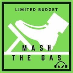 Limited Budget - Mash The Gas
