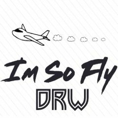 DRW - I'M SO FLY [FREE TRACK]