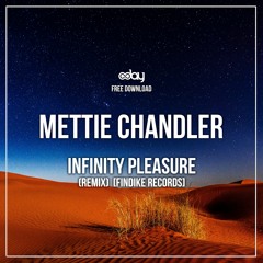 Free Download: Mettie Chandler - Infinity Pleasure (Remix) [Findike Records]