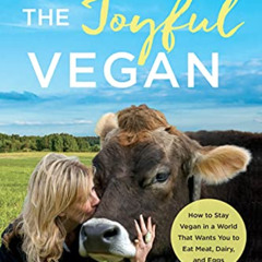 [FREE] EPUB 📁 The Joyful Vegan: How to Stay Vegan in a World That Wants You to Eat M